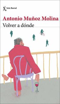 “Volver a dónde”, Antonio Muñoz Molina nos entrega el retrato más humano y literario de la pandemia 