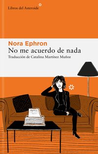 Lo cotidiano hecho categoría: “No me acuerdo de nada” de Nora Ephron
